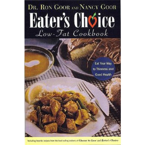Eater''s Choice Low-Fat Cookbook: Eat Your Way to Thinness and Good Health Paperback, Houghton Mifflin