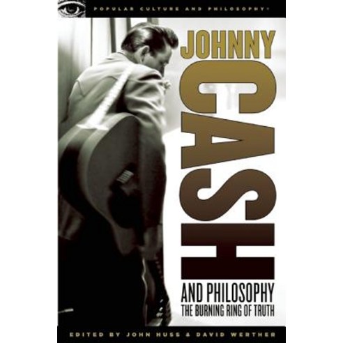 Johnny Cash and Philosophy: The Burning Ring of Truth Paperback, Open Court Publishing Company