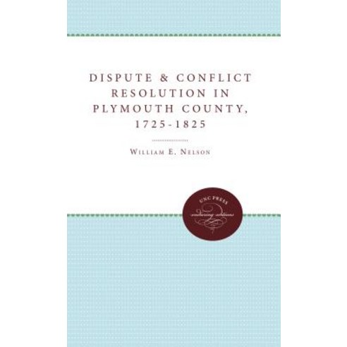 Dispute and Conflict Resolution in Plymouth County Massachusetts 1725-1825 Paperback, University of North Carolina Press