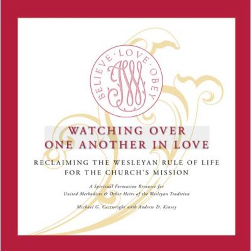 Watching Over One Another in Love: Reclaiming the Wesleyan Rule of Life for the Church''s Mission Paperback, Wipf & Stock Publishers