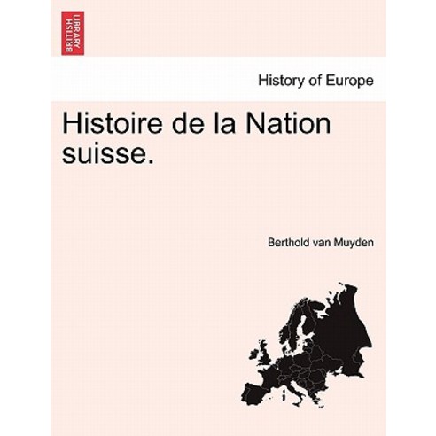 Histoire de La Nation Suisse. Tome Premier Paperback, British Library, Historical Print Editions