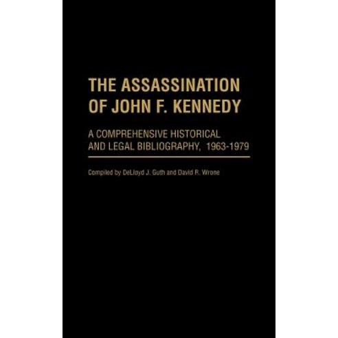 The Assassination of John F. Kennedy: A Comprehensive Historical and Legal Bibliography 1963-1979 Hardcover, Greenwood Press