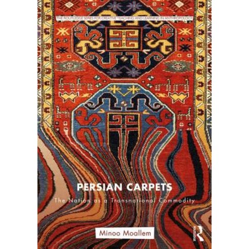 Persian Carpets: The Nation as a Transnational Commodity Paperback, Routledge