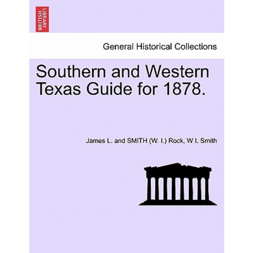 Southern and Western Texas Guide for 1878. Paperback, British Library, Historical Print Editions