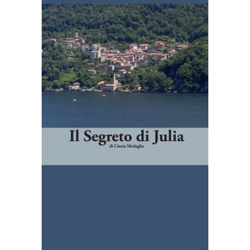 Italian Easy Reader: Il Segreto Di Julia Paperback, Createspace Independent Publishing Platform