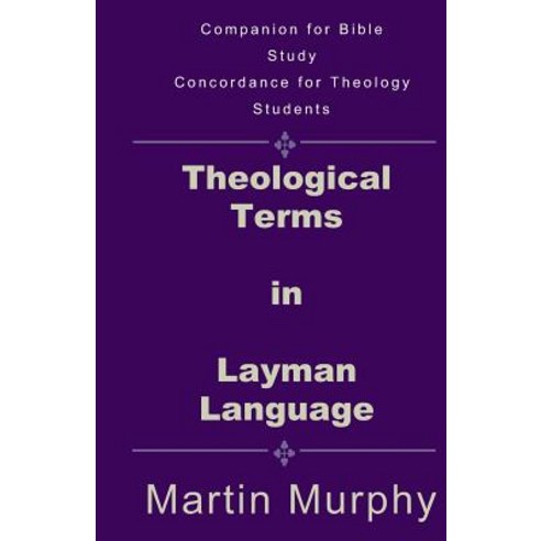 Theological Terms in Layman Language: The Doctrine of Sound Words ...