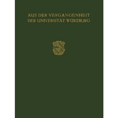 Aus Der Vergangenheit Der Universitat Wurzburg: Festschrift Zum 350 Jahrigen Bestehen Der Universitat Paperback, Springer