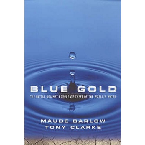 Blue Gold: The Battle Against Corporate Theft of the World''s Water Paperback, Routledge