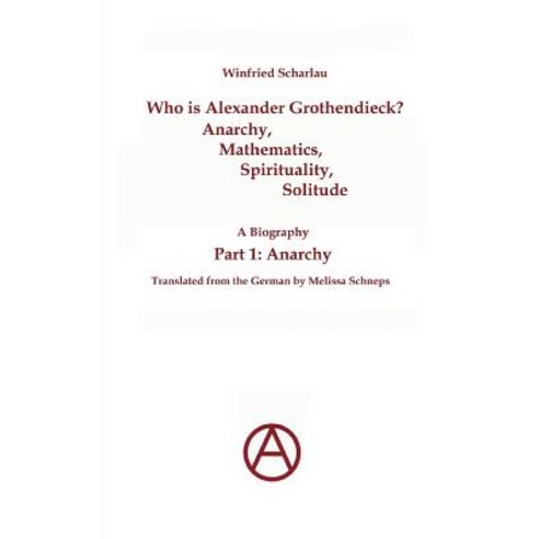 Who Is Alexander Grothendieck? Part 1: Anarchy Paperback, Books on Demand
