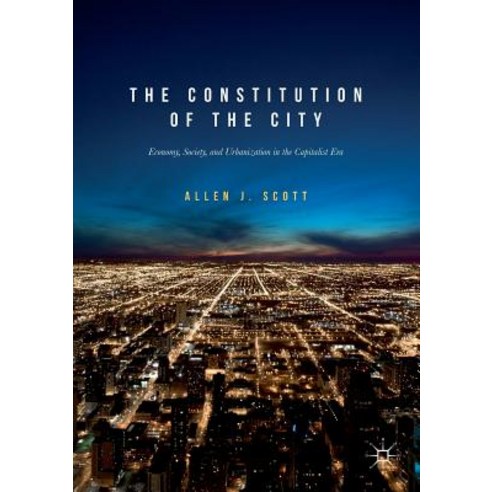 The Constitution of the City: Economy Society and Urbanization in the Capitalist Era Paperback, Palgrave MacMillan
