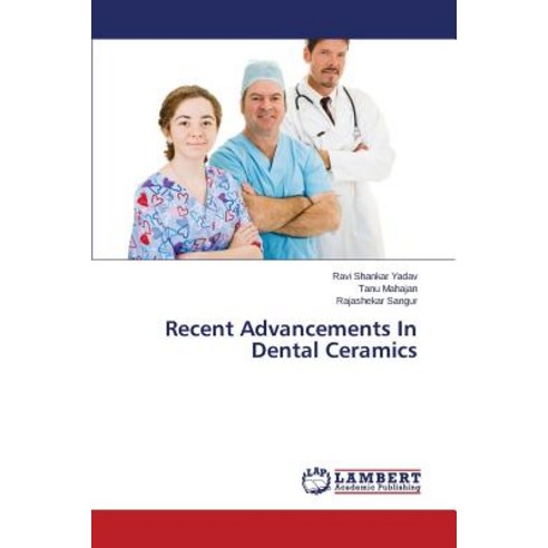 Recent Advancements in Dental Ceramics Paperback, LAP Lambert Academic Publishing