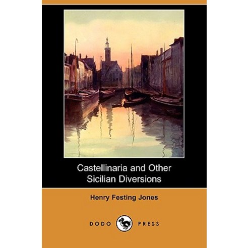 Castellinaria and Other Sicilian Diversions (Dodo Press) Paperback, Dodo Press