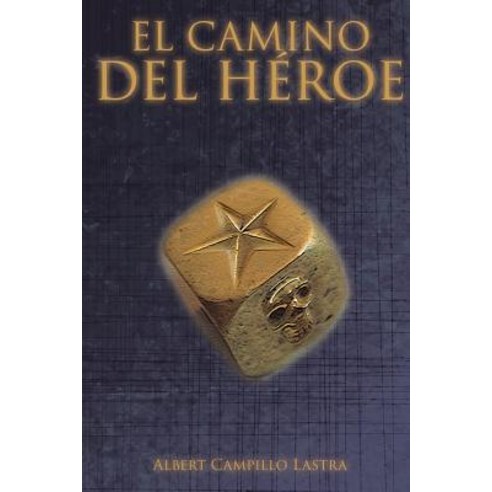 El Camino del Heroe Paperback, Createspace Independent Publishing Platform