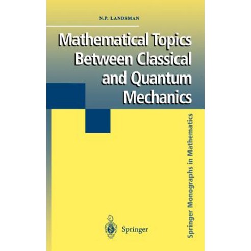 Mathematical Topics Between Classical and Quantum Mechanics Hardcover, Springer
