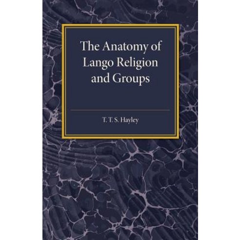 The Anatomy of Lango Religion and Groups, Cambridge University Press