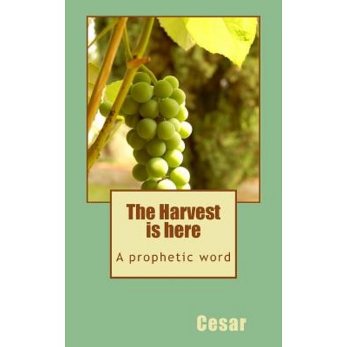 The Harvest Is Here Paperback, Createspace Independent Publishing Platform