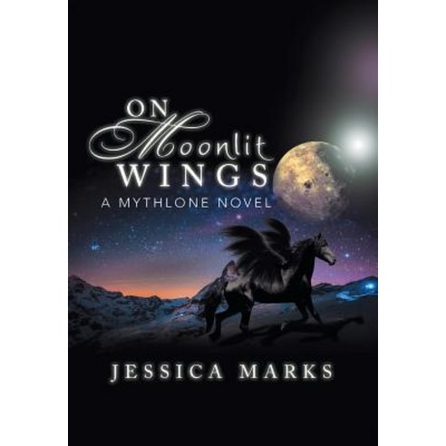 On Moonlit Wings: A Mythlone Novel Hardcover, Xlibris Corporation