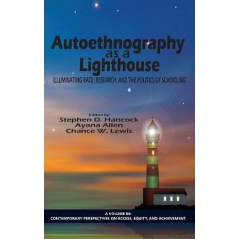 Autoethnography as a Lighthouse: Illuminating Race Research and the Politics of Schooling (Hc) Hardcover, Information Age Publishing
