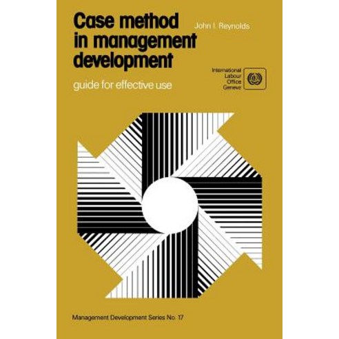 Case Method in Management Development. Guide for Effective Use (Management Development Series No. 17) Paperback, International Labour Office