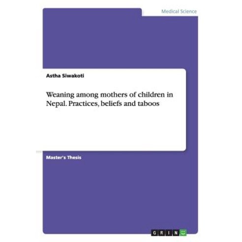Weaning Among Mothers of Children in Nepal. Practices Beliefs and Taboos Paperback, Grin Verlag Gmbh