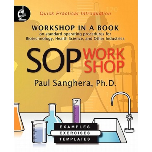 Sop Workshop: Workshop in a Book on Standard Operating Procedures for Biotechnology Health Science and Other Industries Paperback, Infonential, Inc.