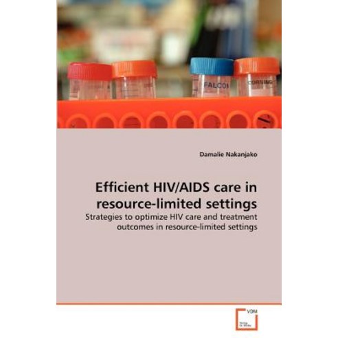 Efficient HIV/AIDS Care in Resource-Limited Settings Paperback, VDM Verlag