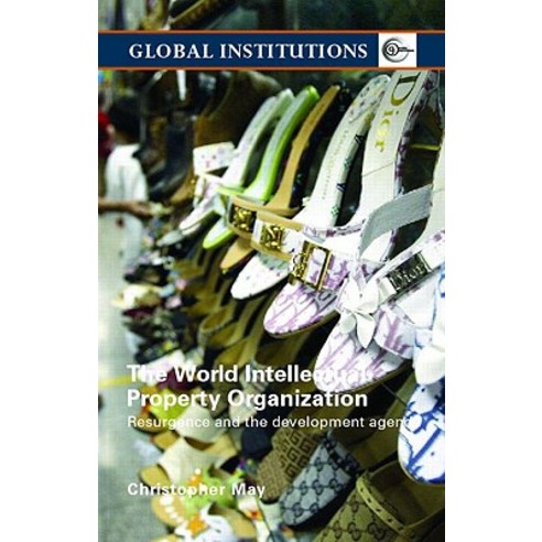 World Intellectual Property Organization (Wipo): Resurgence and the Development Agenda Paperback, Routledge