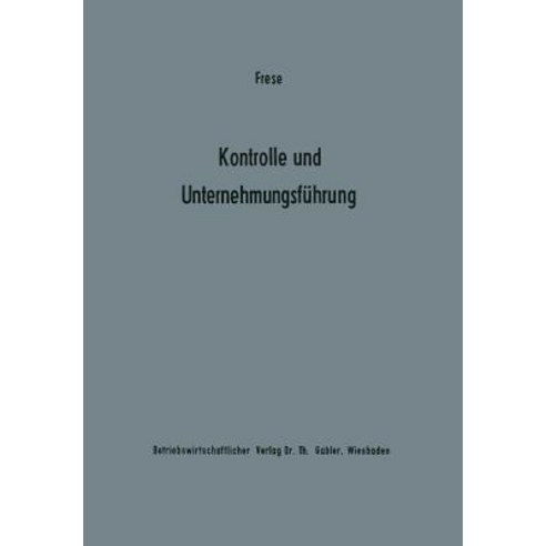Kontrolle Und Unternehmungsfuhrung: Entscheidungs- Und Organisationstheoretische Grundfragen Paperback, Gabler Verlag
