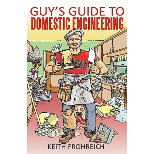 Guy''s Guide to Domestic Engineering Hardcover, iUniverse