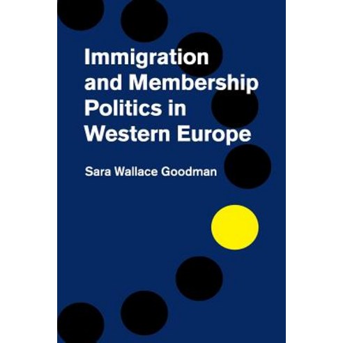 Immigration and Membership Politics in Western Europe, Cambridge University Press