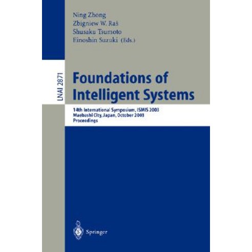 Foundations of Intelligent Systems: 14th International Symposium Ismis 2003 Maebashi City Japan October 28-31 2003 Proceedings Paperback, Springer