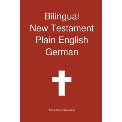 Bilingual New Testament Plain English - German Paperback, Transcripture International