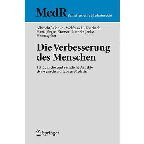 Die Verbesserung Des Menschen: Tatsachliche Und Rechtliche Aspekte Der Wunscherfullenden Medizin Paperback, Springer