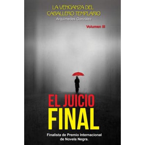 El Juicio Final: Trilogia Policial Finalista de Premio Internacional de Novela Negra Paperback, Createspace Independent Publishing Platform
