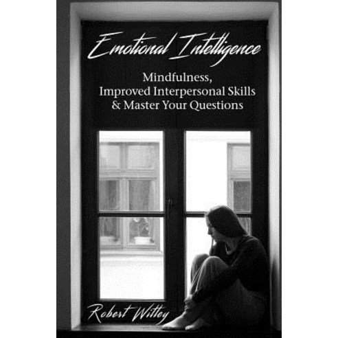 Emotional Intelligence: Mindfulness Improved Interpersonal Skills ...