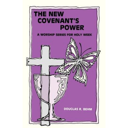 New Covenant''s Power: A Worship Series for Holy Week Paperback, CSS Publishing Company
