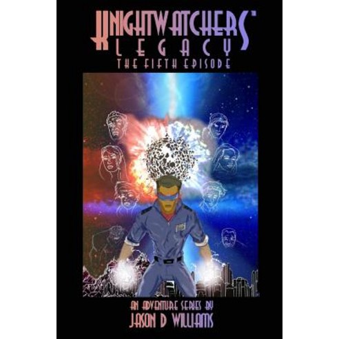 Knightwatchers: Legacy - The Fifth Book Paperback, Createspace Independent Publishing Platform