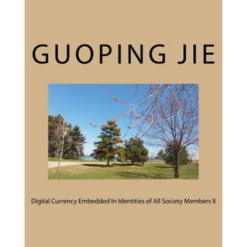 Digital Currency Embedded in Identities of All Society Members II Paperback, Guoping Jie