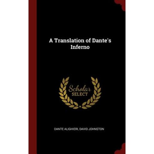 A Translation of Dante''s Inferno Hardcover, Andesite Press