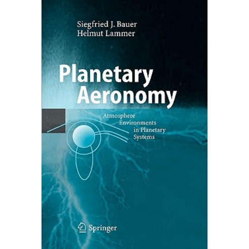 Planetary Aeronomy: Atmosphere Environments in Planetary Systems Paperback, Springer