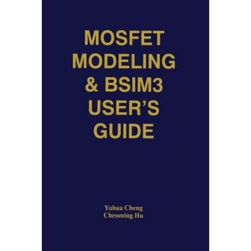 Mosfet Modeling & Bsim3 User''s Guide Paperback, Springer