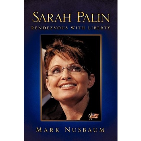 Sarah Palin Rendezvous with Liberty Hardcover, Xulon Press
