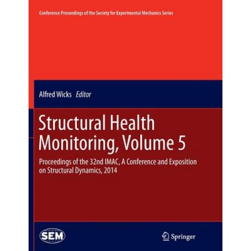 Structural Health Monitoring Volume 5: Proceedings of the 32nd iMac a Conference and Exposition on Structural Dynamics 2014 Paperback, Springer