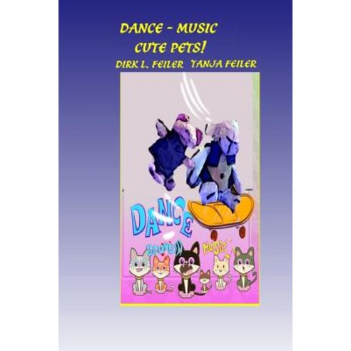 Dance - Music Cute Pets! Paperback, Createspace Independent Publishing Platform