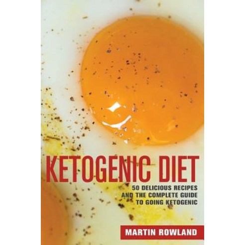 Ketogenic Diet: 50 Delicious Ketogenic Recipes and the Complete Guide to Going Ketogenic Paperback, Createspace Independent Publishing Platform