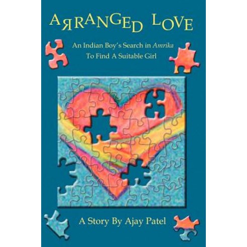Arranged Love: An Indian Boy S Search in Amrika to Find a Suitable Girl Paperback, iUniverse