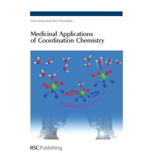 Medicinal Applications of Coordination Chemistry: Rsc Hardcover, Royal Society of Chemistry