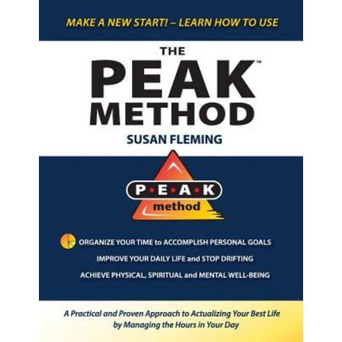 Peak Method: A Practical and Proven Approach to Actualizing Your Best Life by Managing the Hours in Your Day Paperback, Susan Fleming