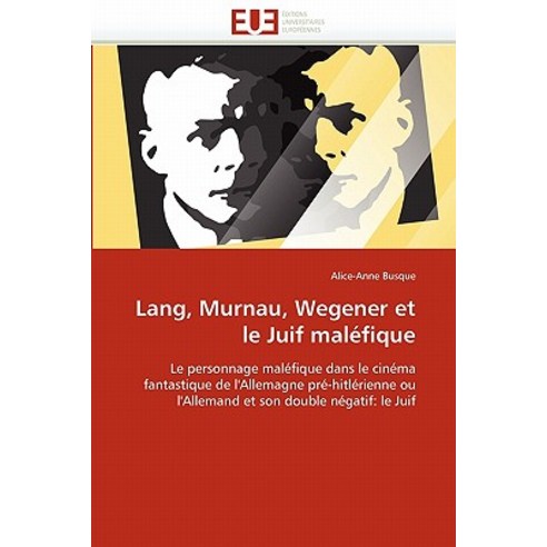 Lang Murnau Wegener Et Le Juif Malefique = Lang Murnau Wegener Et Le Juif Mala(c)Fique Paperback, Univ Europeenne