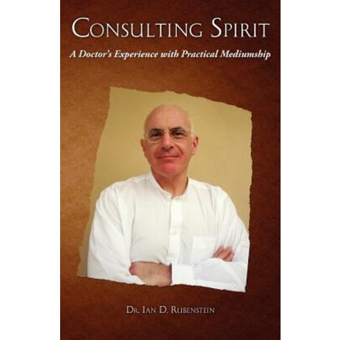 Consulting Spirit: A Doctor''s Experience with Practical Mediumship Paperback, Anomalist Books